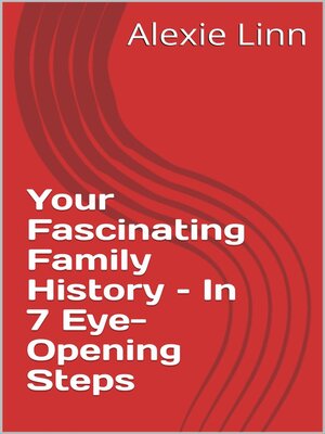 cover image of Your Fascinating Family History – In 7 Eye-Opening Steps